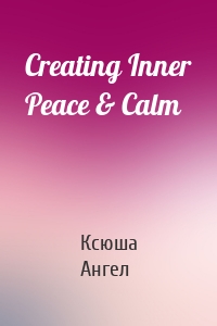 Creating Inner Peace & Calm