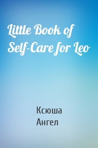 Little Book of Self-Care for Leo