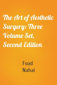 The Art of Aesthetic Surgery: Three Volume Set, Second Edition