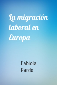 La migración laboral en Europa