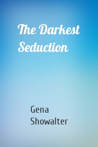 The Darkest Seduction