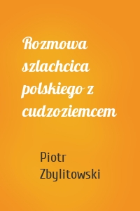 Rozmowa szlachcica polskiego z cudzoziemcem