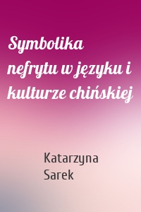 Symbolika nefrytu w języku i kulturze chińskiej