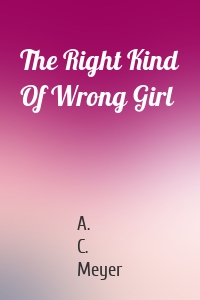 The Right Kind Of Wrong Girl