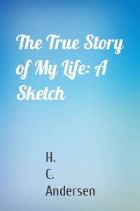 The True Story of My Life: A Sketch
