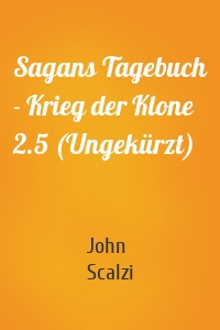 Sagans Tagebuch - Krieg der Klone 2.5 (Ungekürzt)