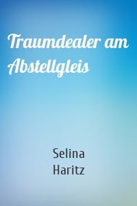 Traumdealer am Abstellgleis