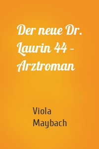 Der neue Dr. Laurin 44 – Arztroman