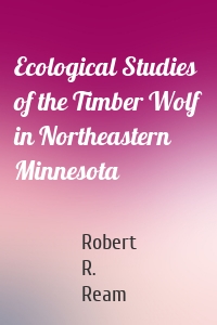 Ecological Studies of the Timber Wolf in Northeastern Minnesota