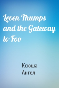 Leven Thumps and the Gateway to Foo