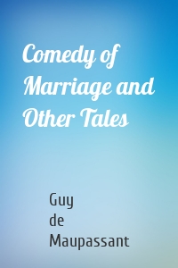 Comedy of Marriage and Other Tales