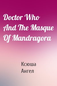Doctor Who And The Masque Of Mandragora
