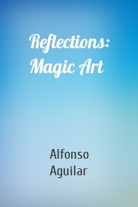 Reflections: Magic Art
