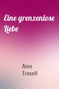 Eine grenzenlose Liebe