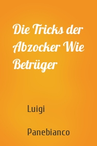 Die Tricks der Abzocker Wie Betrüger