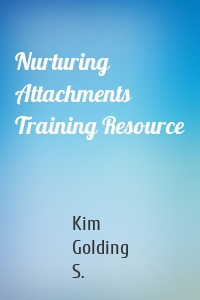 Nurturing Attachments Training Resource