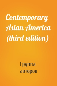 Contemporary Asian America (third edition)