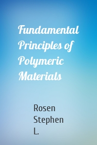 Fundamental Principles of Polymeric Materials