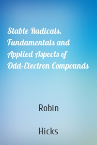 Stable Radicals. Fundamentals and Applied Aspects of Odd-Electron Compounds