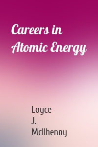 Careers in Atomic Energy