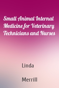 Small Animal Internal Medicine for Veterinary Technicians and Nurses