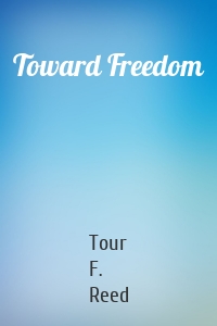 Toward Freedom