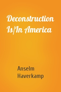 Deconstruction Is/In America