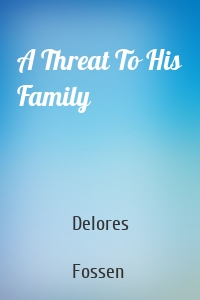 A Threat To His Family