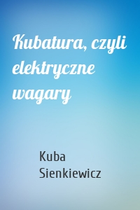 Kubatura, czyli elektryczne wagary