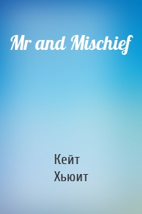 Mr and Mischief