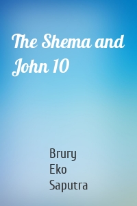 The Shema and John 10