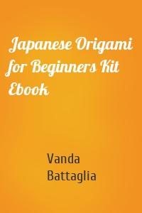 Japanese Origami for Beginners Kit Ebook