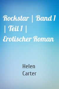 Rockstar | Band 1 | Teil 1 | Erotischer Roman