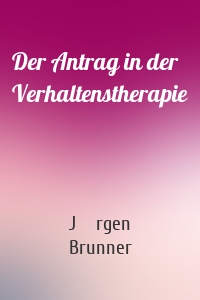 Der Antrag in der Verhaltenstherapie