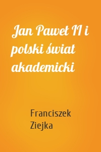 Jan Paweł II i polski świat akademicki