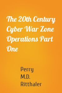 The 20th Century Cyber War Zone Operations Part One