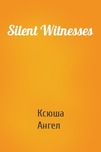 Silent Witnesses