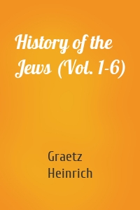 History of the Jews (Vol. 1-6)