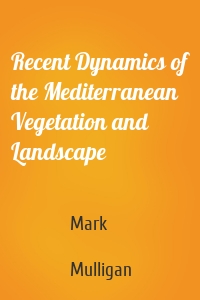 Recent Dynamics of the Mediterranean Vegetation and Landscape