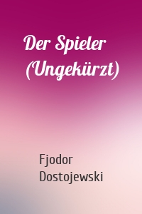 Der Spieler (Ungekürzt)