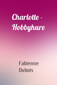 Charlotte - Hobbyhure