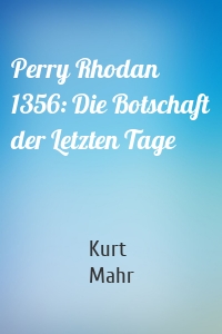 Perry Rhodan 1356: Die Botschaft der Letzten Tage