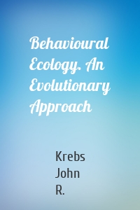 Behavioural Ecology. An Evolutionary Approach