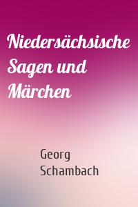 Niedersächsische Sagen und Märchen