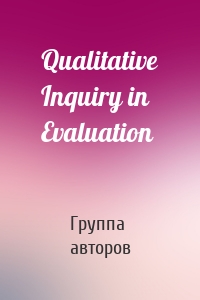 Qualitative Inquiry in Evaluation