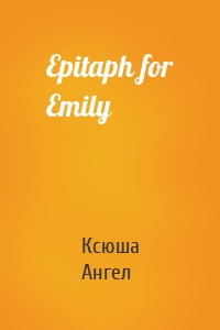 Epitaph for Emily