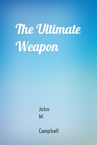 The Ultimate Weapon