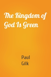 The Kingdom of God Is Green