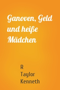 Ganoven, Geld und heiße Mädchen