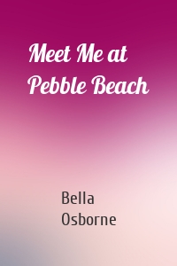 Meet Me at Pebble Beach